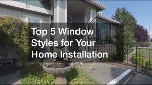 Top 5 Window Styles for Your Home Installation