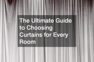 The Ultimate Guide to Choosing Curtains for Every Room